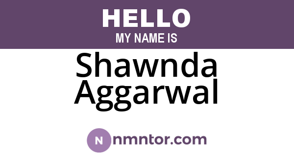 Shawnda Aggarwal
