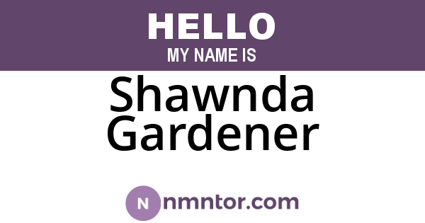 Shawnda Gardener