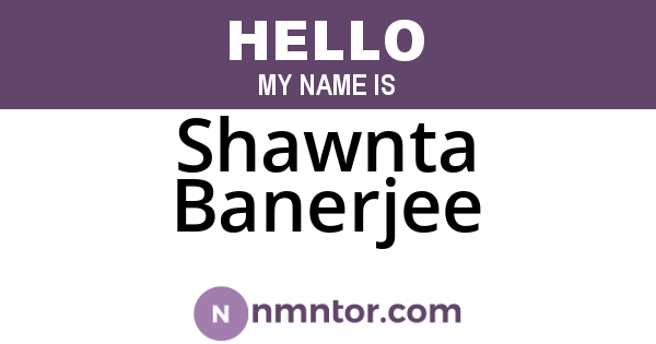 Shawnta Banerjee