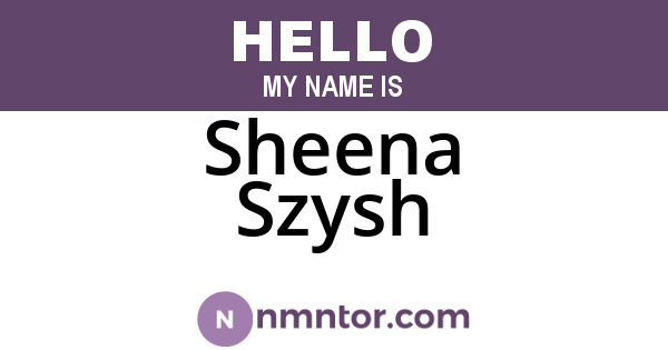Sheena Szysh