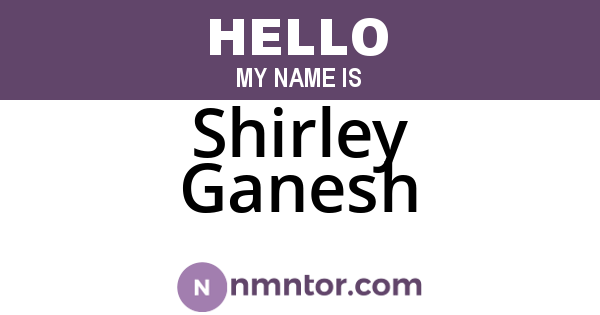 Shirley Ganesh