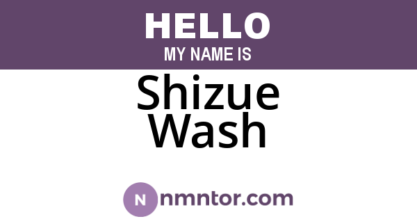 Shizue Wash
