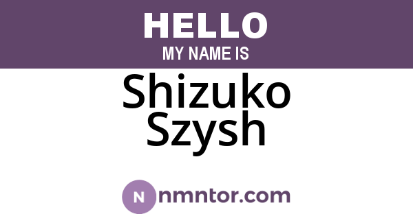 Shizuko Szysh