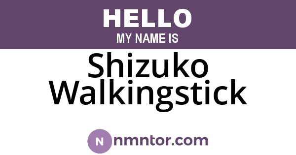 Shizuko Walkingstick
