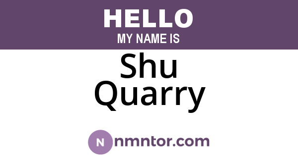 Shu Quarry