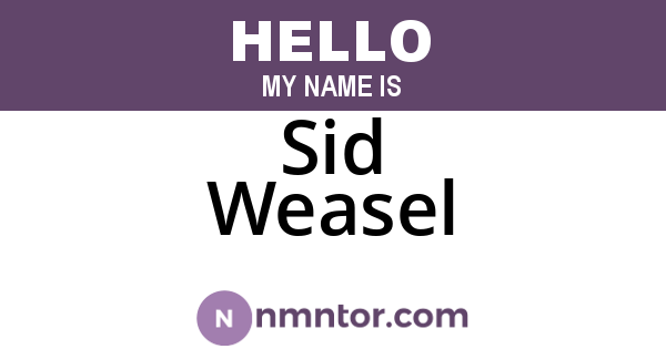 Sid Weasel