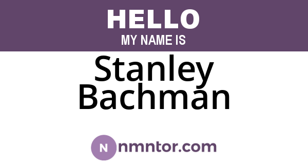 Stanley Bachman