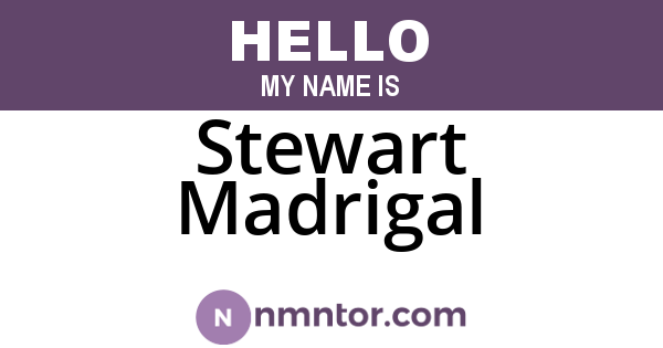 Stewart Madrigal
