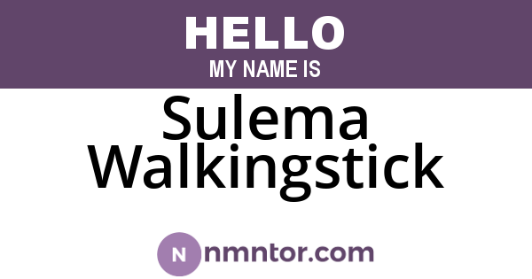 Sulema Walkingstick