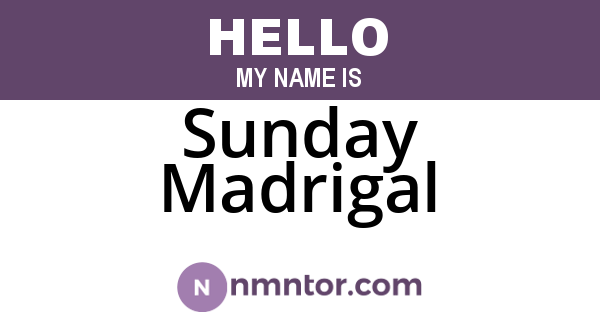 Sunday Madrigal