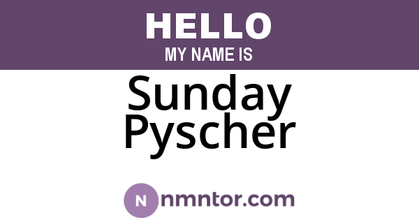 Sunday Pyscher