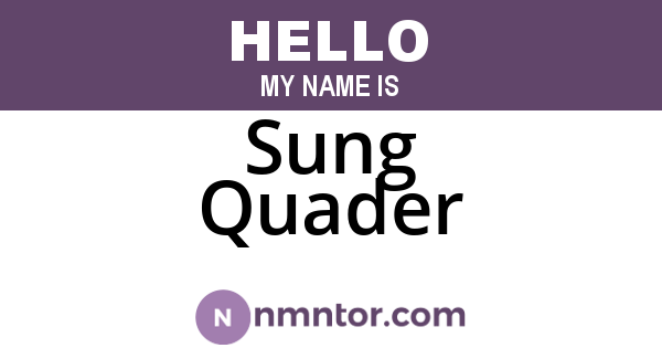 Sung Quader