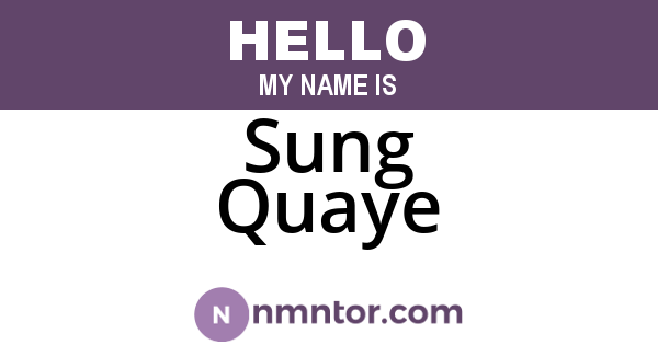 Sung Quaye