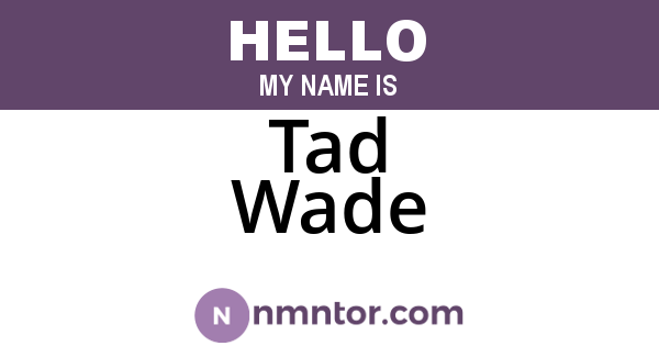 Tad Wade