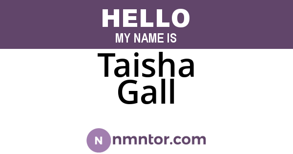 Taisha Gall