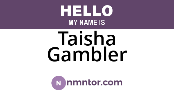 Taisha Gambler