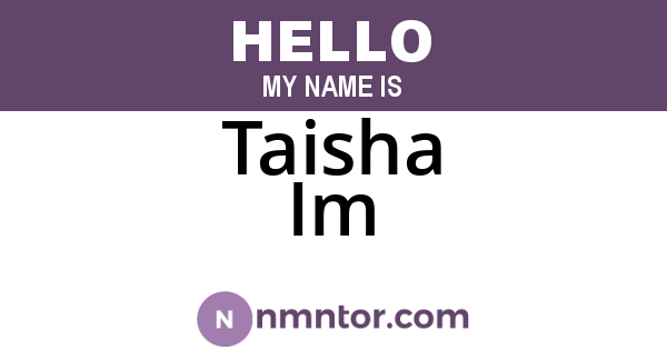 Taisha Im