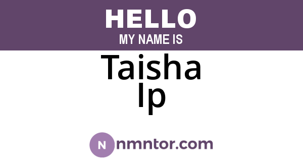 Taisha Ip