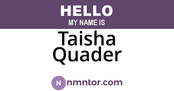 Taisha Quader