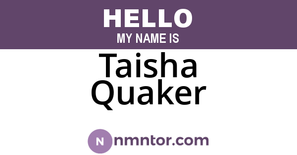 Taisha Quaker