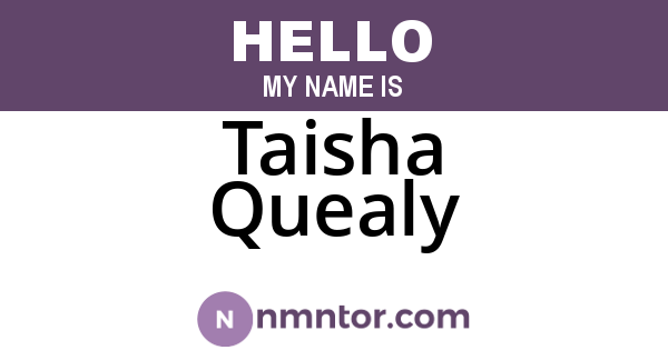 Taisha Quealy