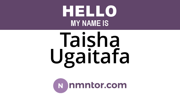 Taisha Ugaitafa