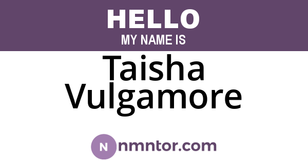 Taisha Vulgamore