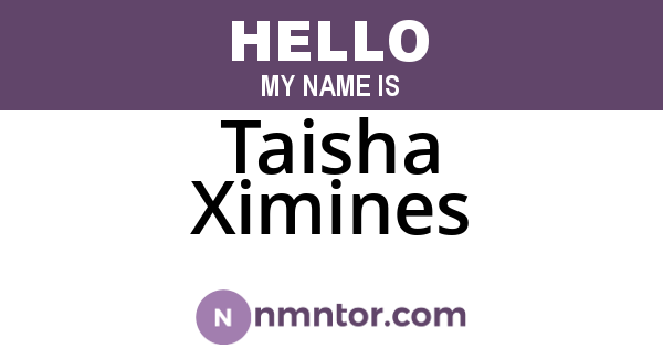 Taisha Ximines