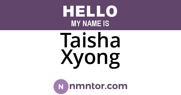 Taisha Xyong