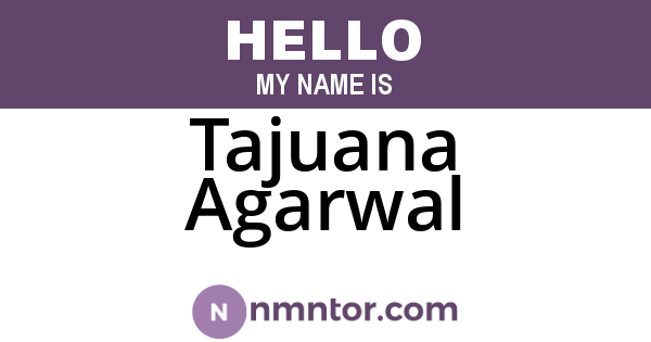 Tajuana Agarwal