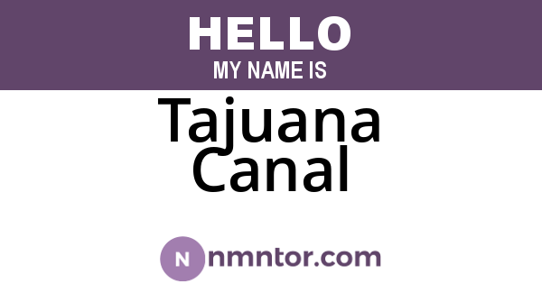 Tajuana Canal