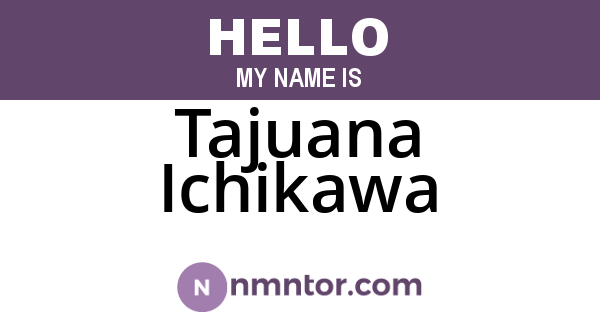 Tajuana Ichikawa