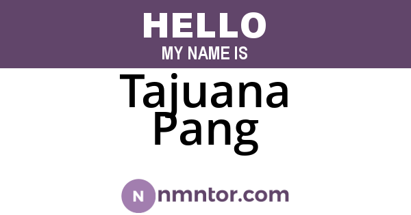 Tajuana Pang