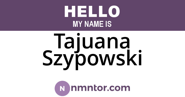 Tajuana Szypowski