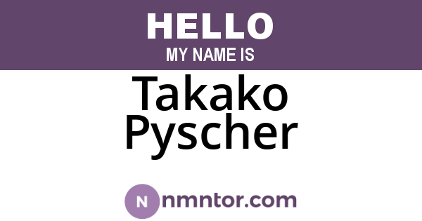Takako Pyscher