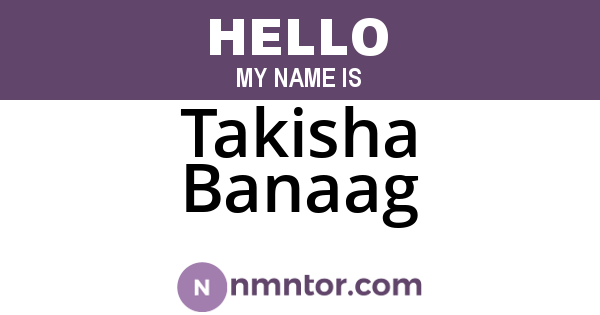 Takisha Banaag