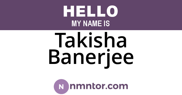 Takisha Banerjee