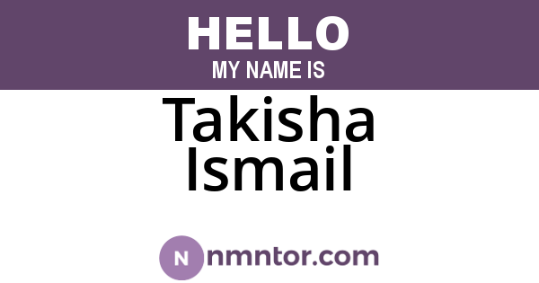 Takisha Ismail