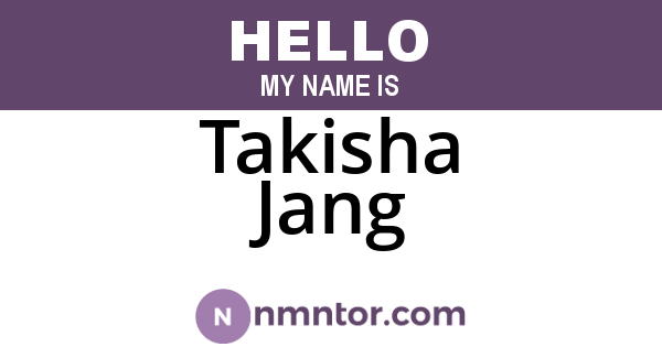 Takisha Jang