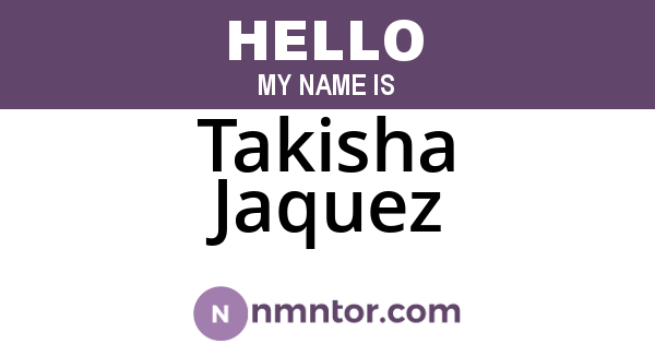 Takisha Jaquez