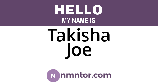 Takisha Joe