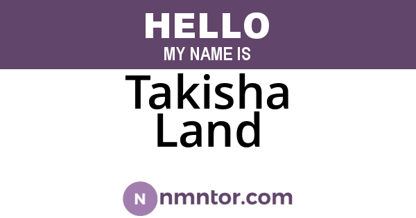 Takisha Land