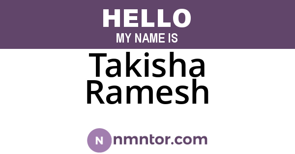 Takisha Ramesh
