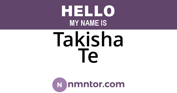 Takisha Te