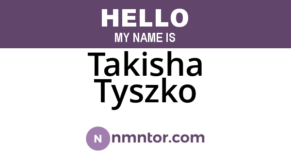 Takisha Tyszko
