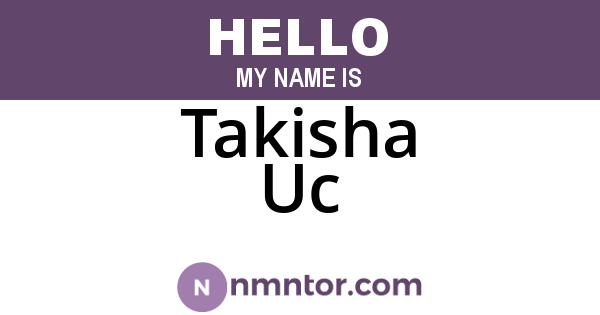 Takisha Uc