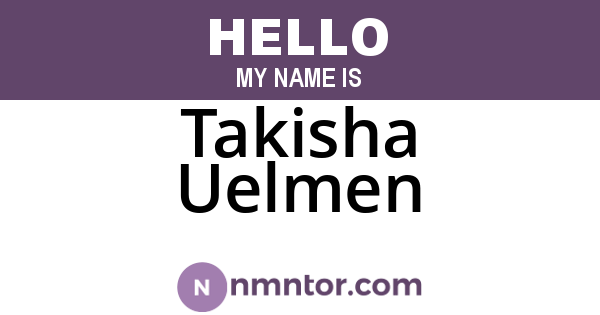 Takisha Uelmen