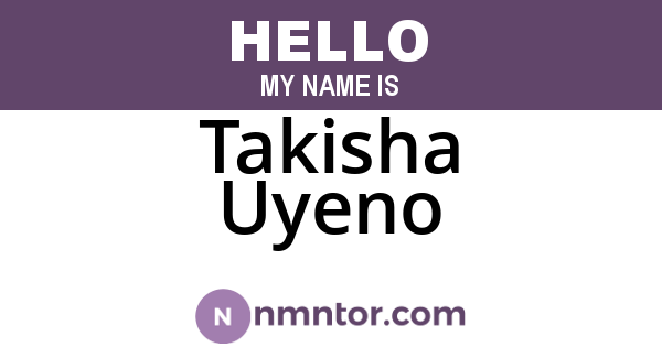 Takisha Uyeno