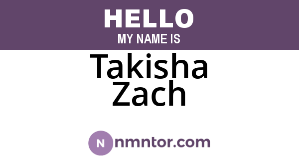 Takisha Zach