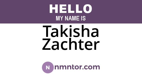 Takisha Zachter